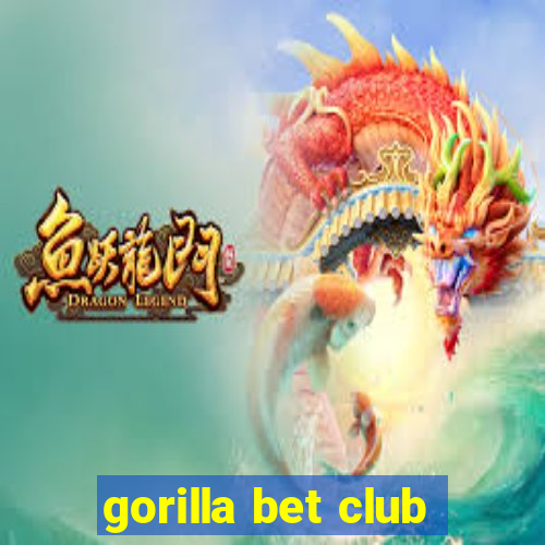 gorilla bet club